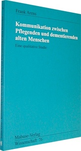 Arens Kommunikation zwischen Pflegenden und dementierenden alten Menschen