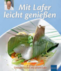 Gesünder kochen mit Johann Lafer: Mit Lafer leicht genießen