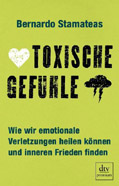 Bernardo Stamateas: Toxische Gefühle